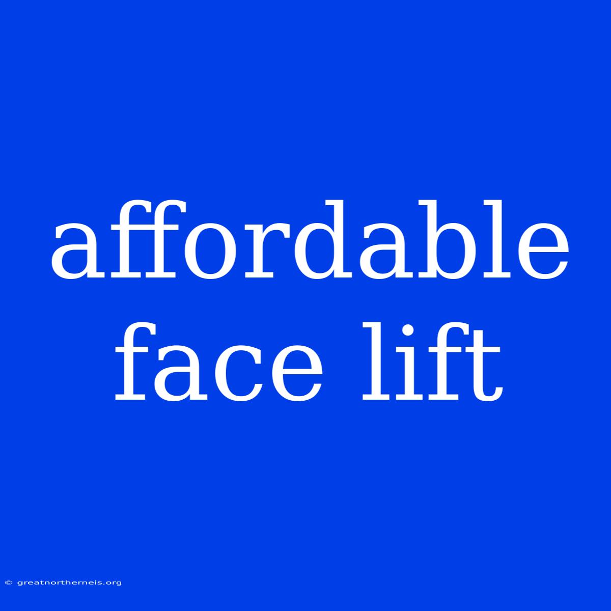 Affordable Face Lift