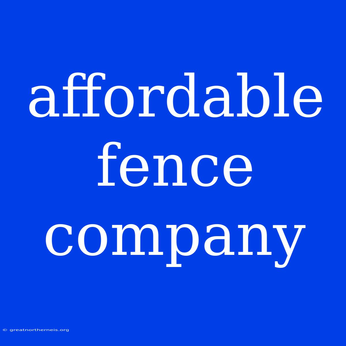 Affordable Fence Company