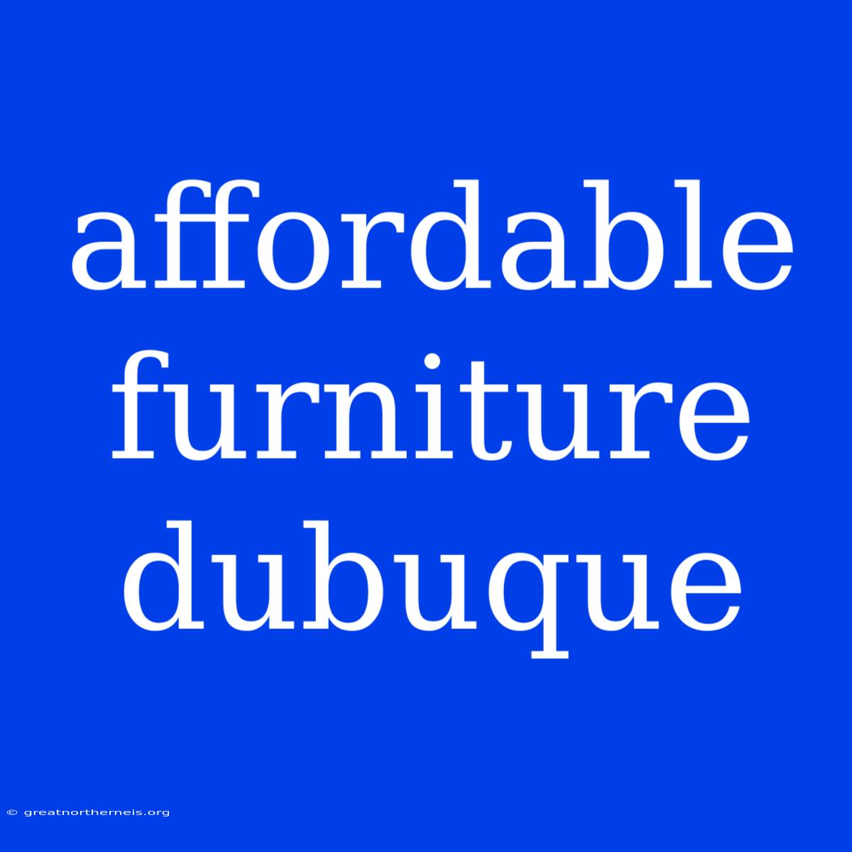 Affordable Furniture Dubuque