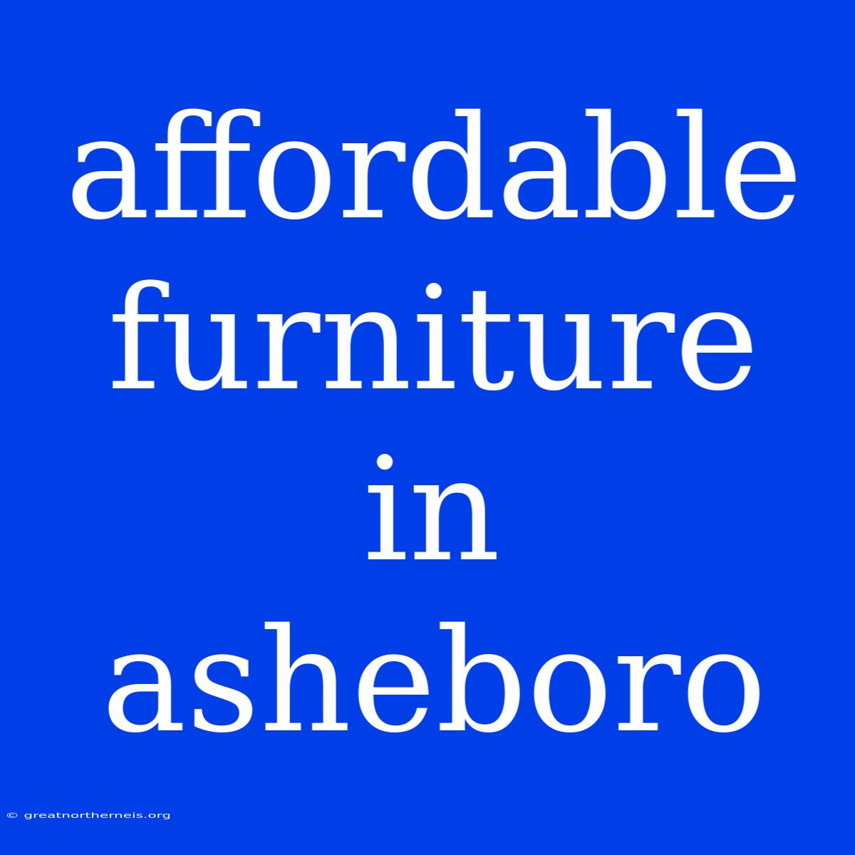 Affordable Furniture In Asheboro