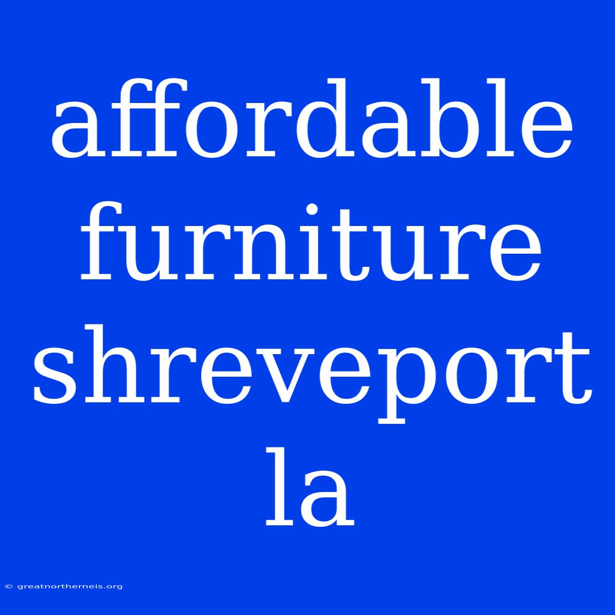 Affordable Furniture Shreveport La