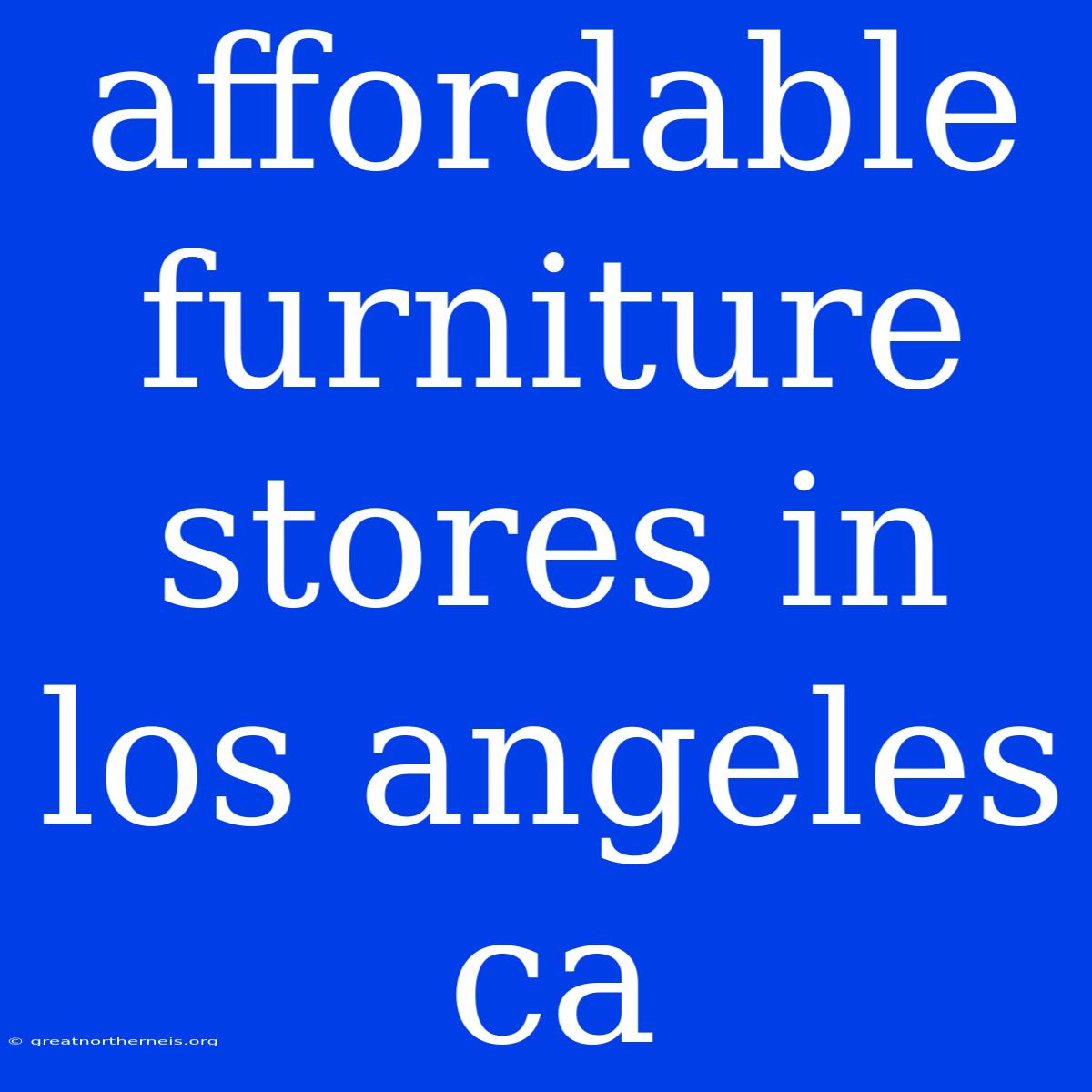 Affordable Furniture Stores In Los Angeles Ca