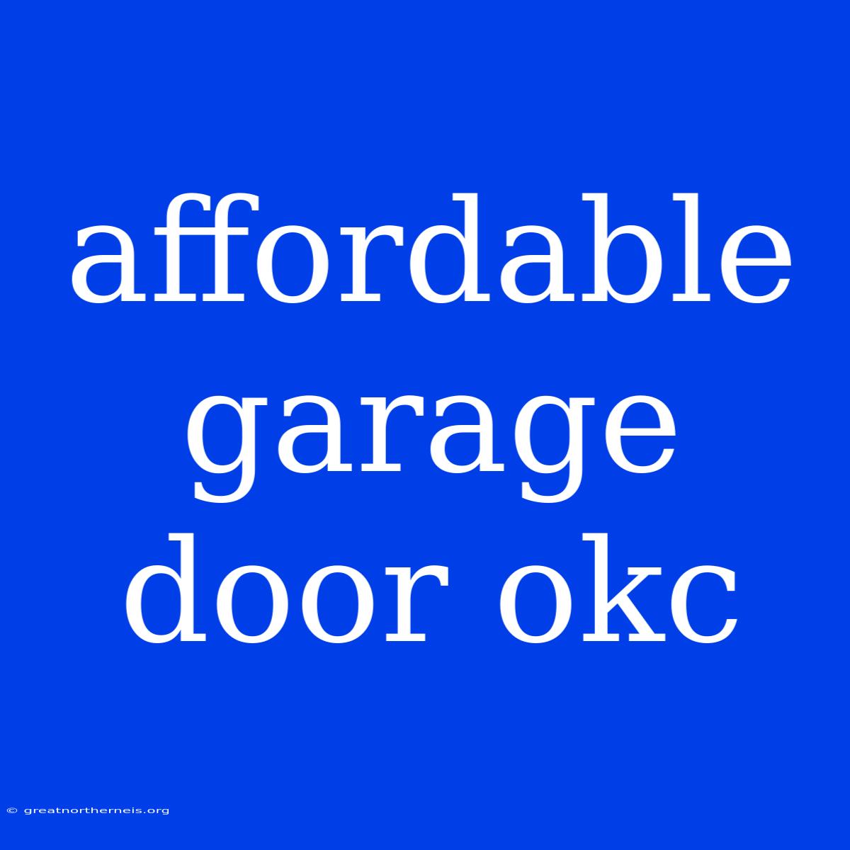 Affordable Garage Door Okc