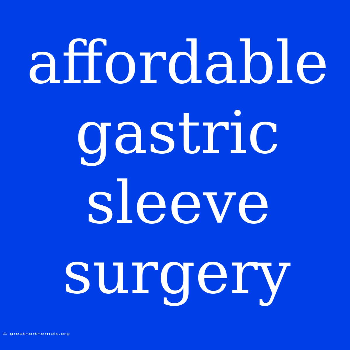 Affordable Gastric Sleeve Surgery