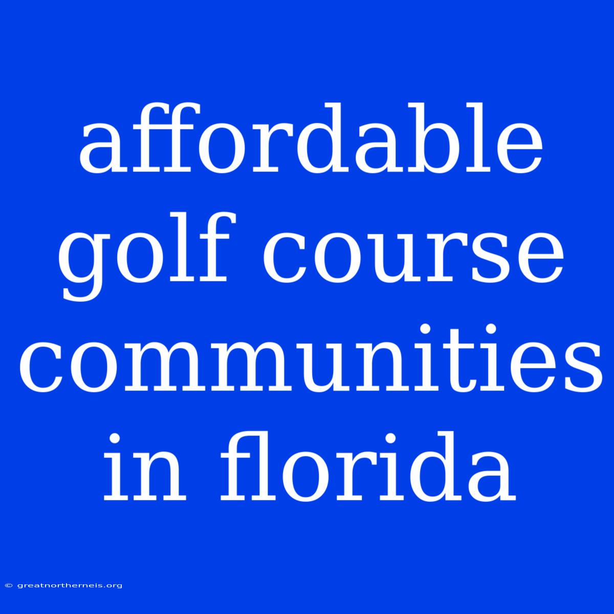 Affordable Golf Course Communities In Florida