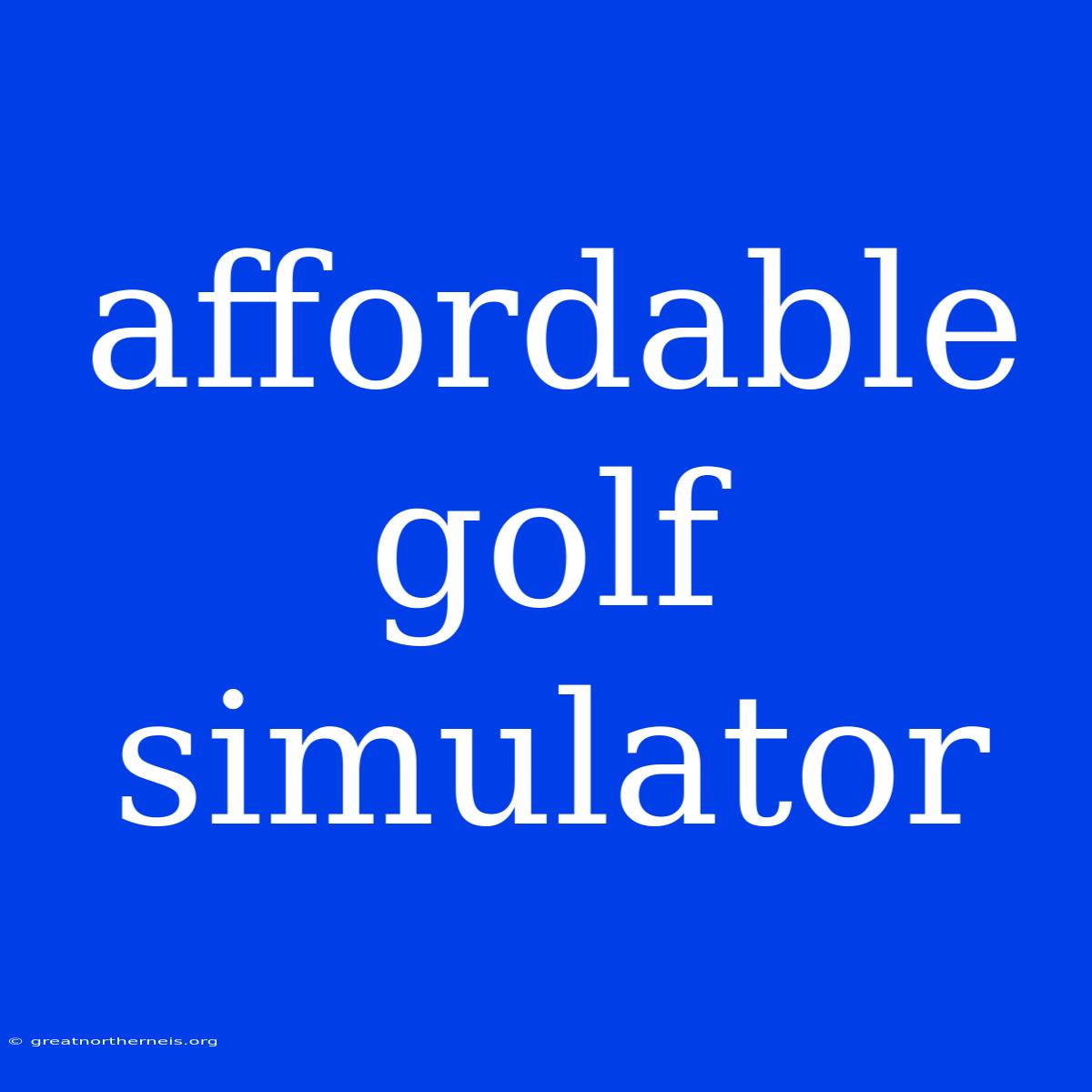 Affordable Golf Simulator