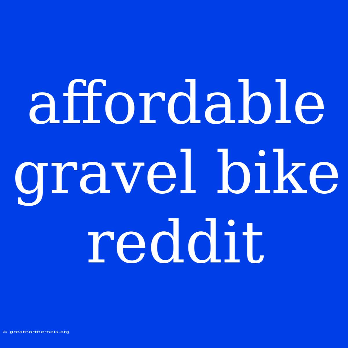 Affordable Gravel Bike Reddit