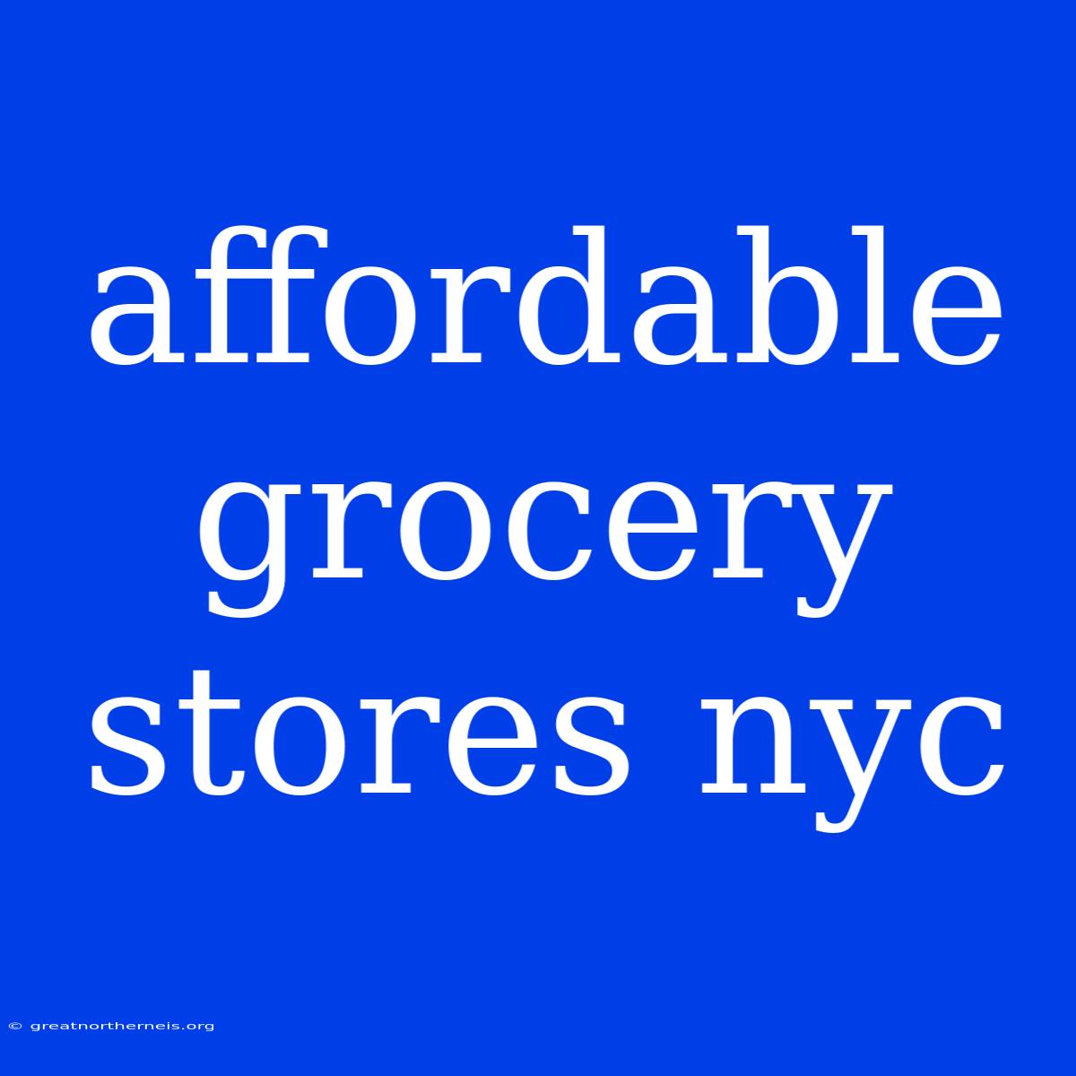 Affordable Grocery Stores Nyc