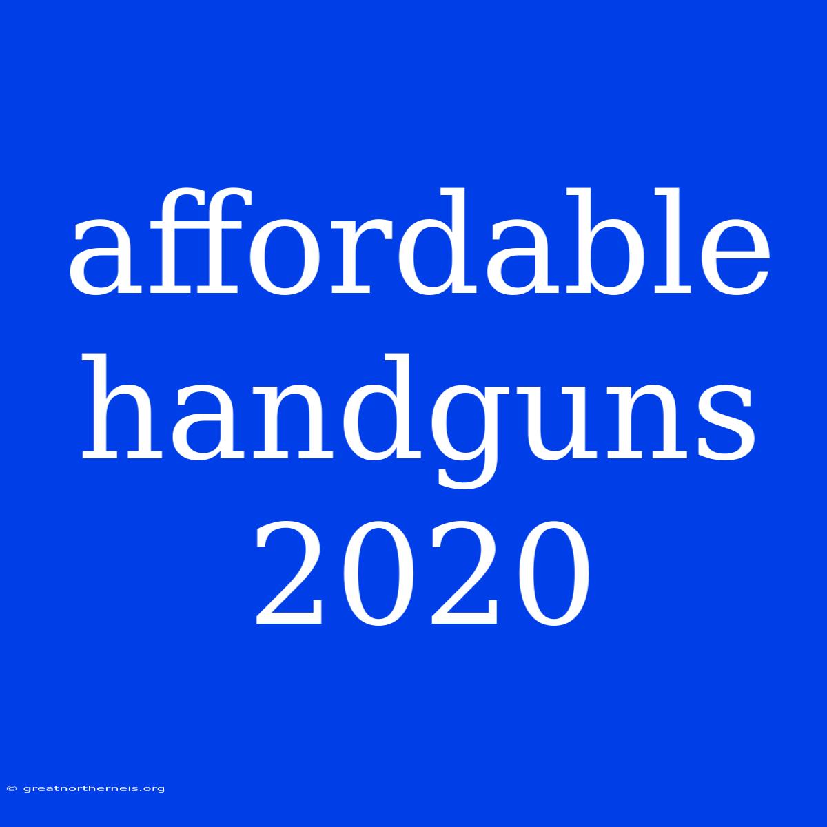 Affordable Handguns 2020