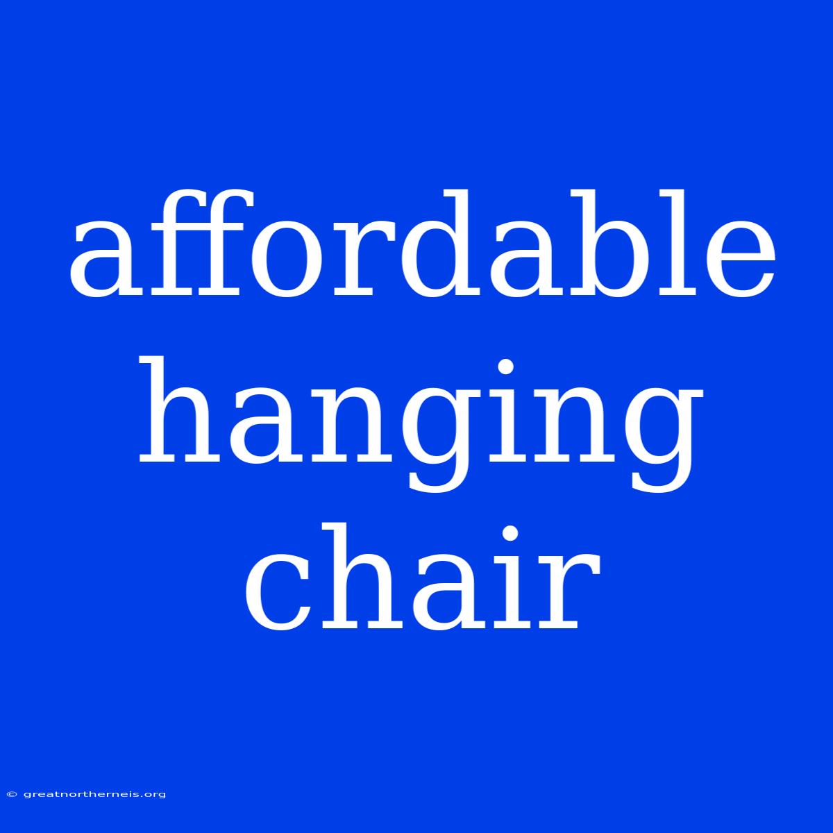 Affordable Hanging Chair