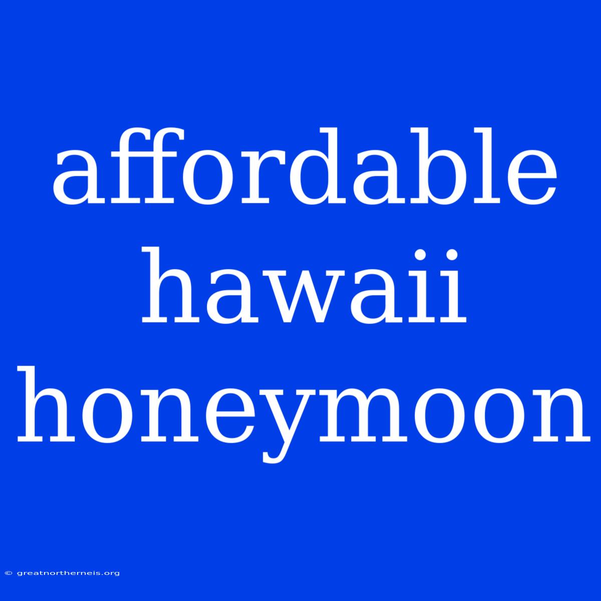 Affordable Hawaii Honeymoon