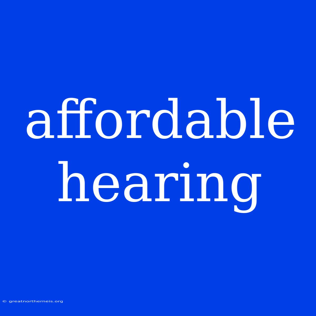 Affordable Hearing