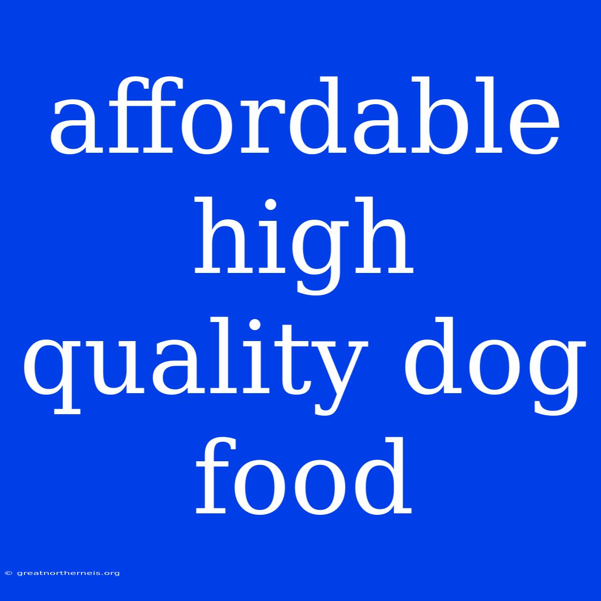 Affordable High Quality Dog Food