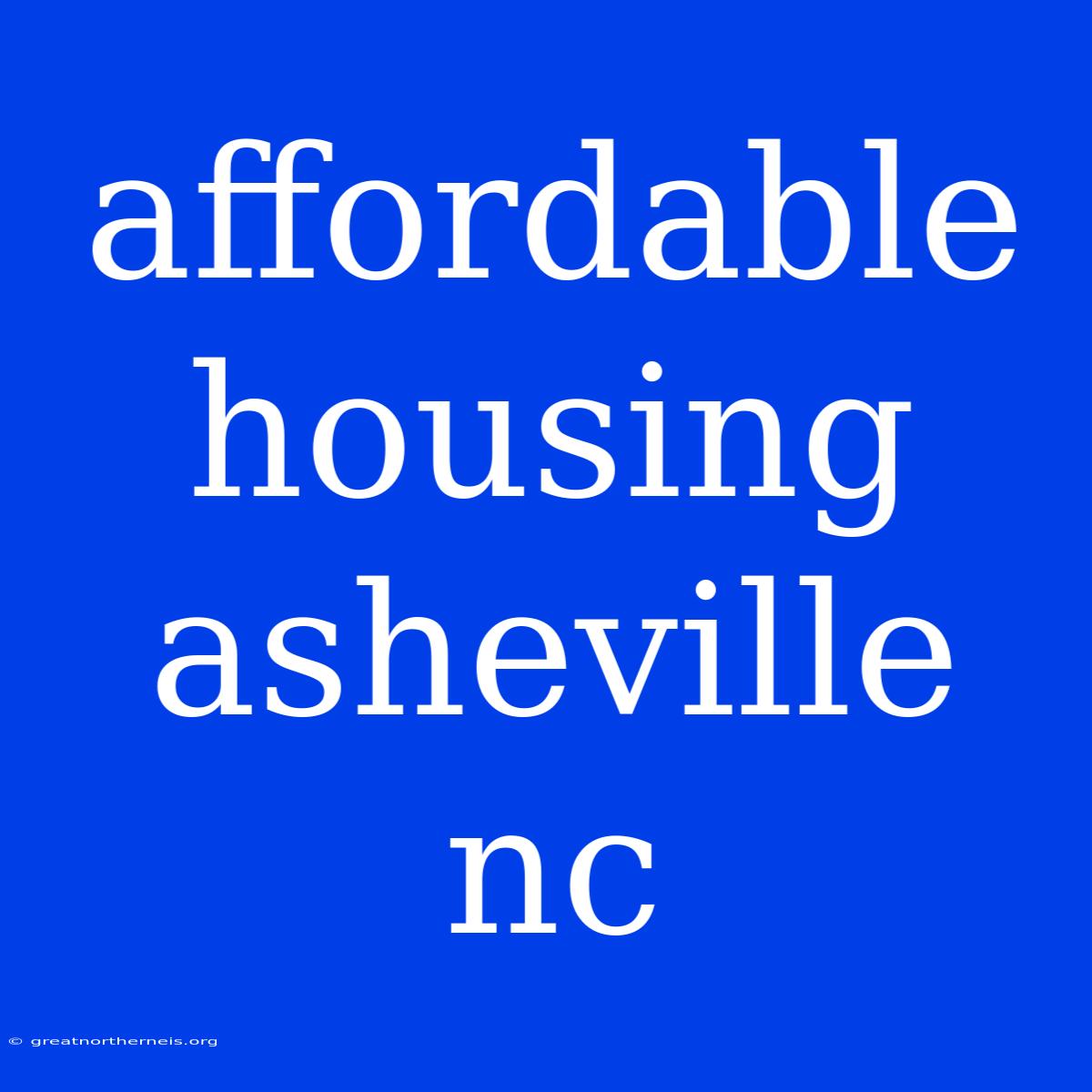 Affordable Housing Asheville Nc