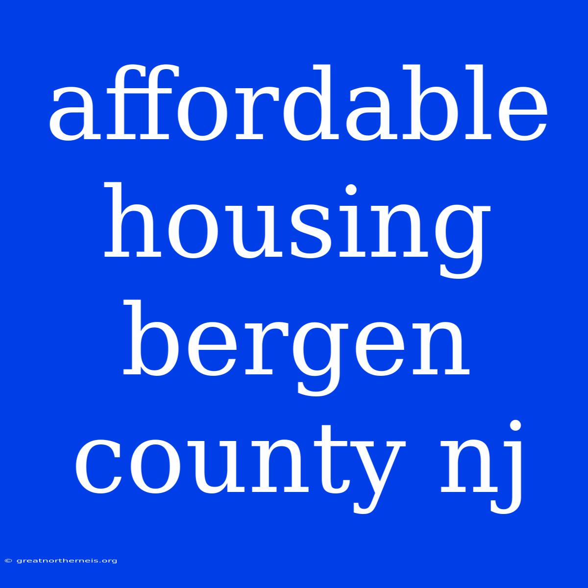 Affordable Housing Bergen County Nj