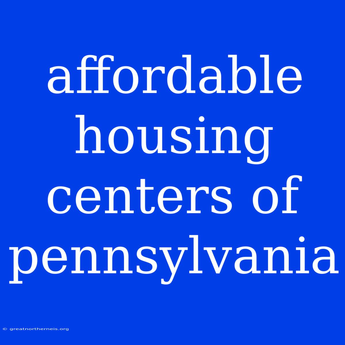 Affordable Housing Centers Of Pennsylvania