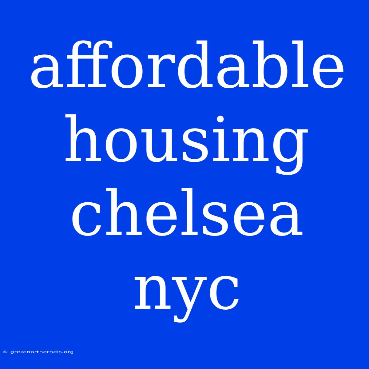 Affordable Housing Chelsea Nyc