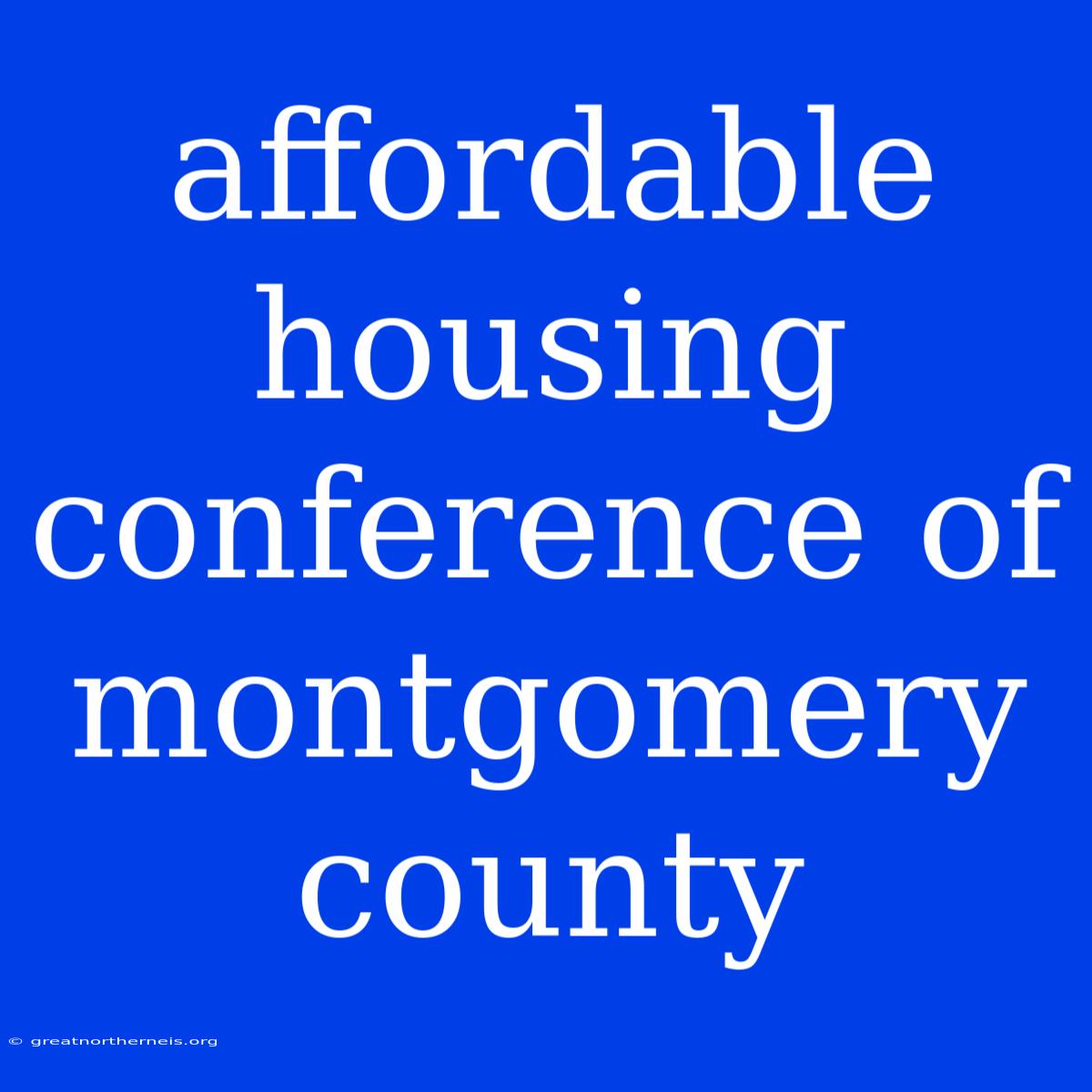 Affordable Housing Conference Of Montgomery County