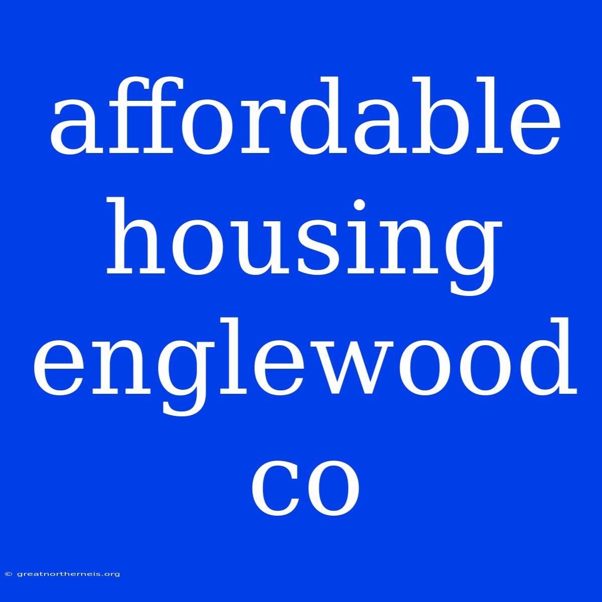 Affordable Housing Englewood Co