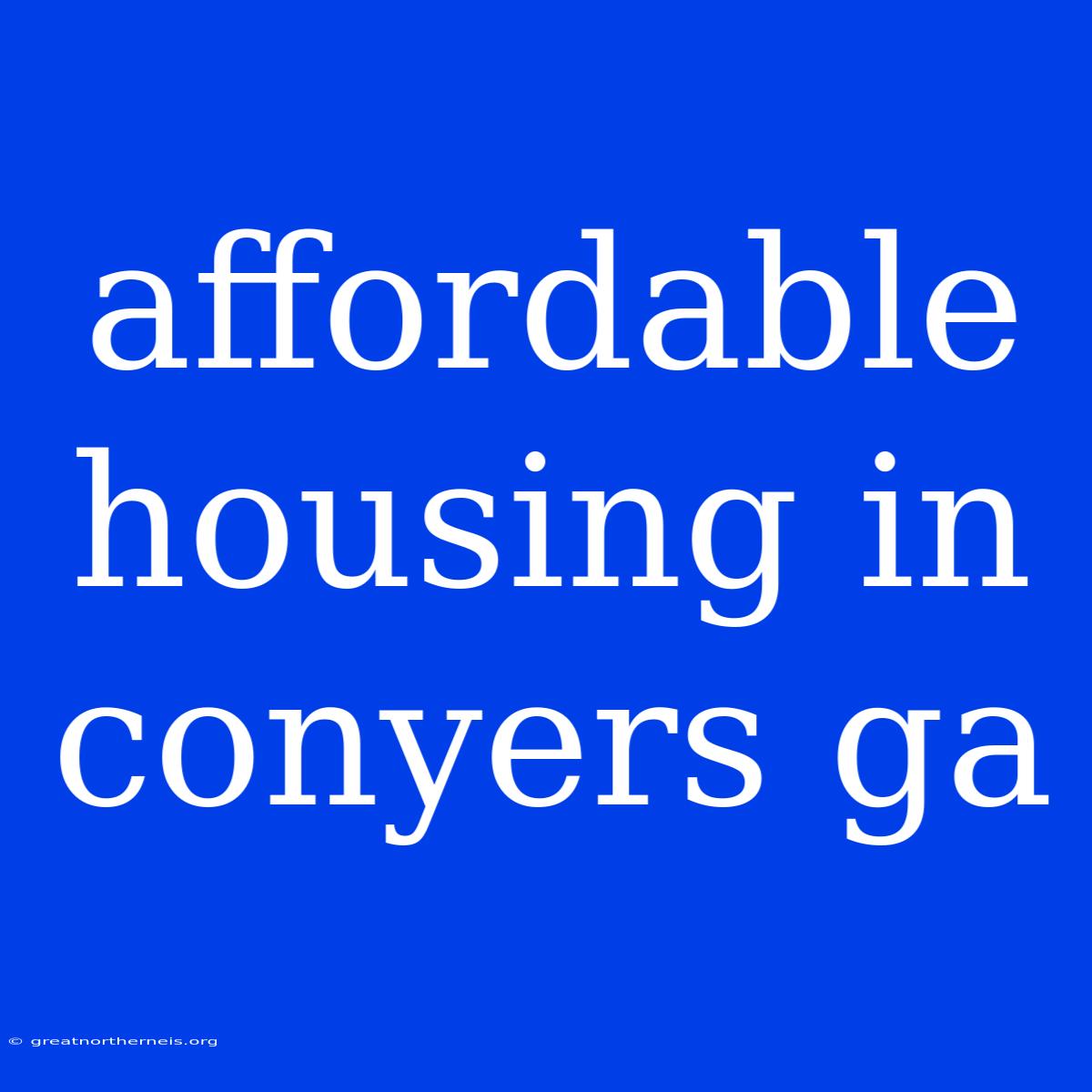 Affordable Housing In Conyers Ga