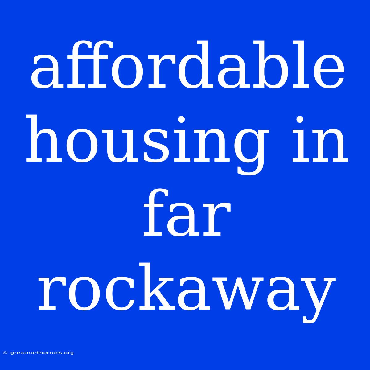 Affordable Housing In Far Rockaway