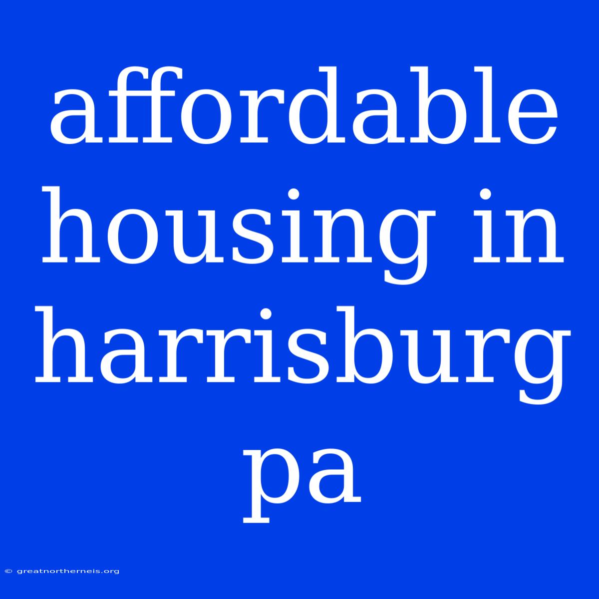 Affordable Housing In Harrisburg Pa