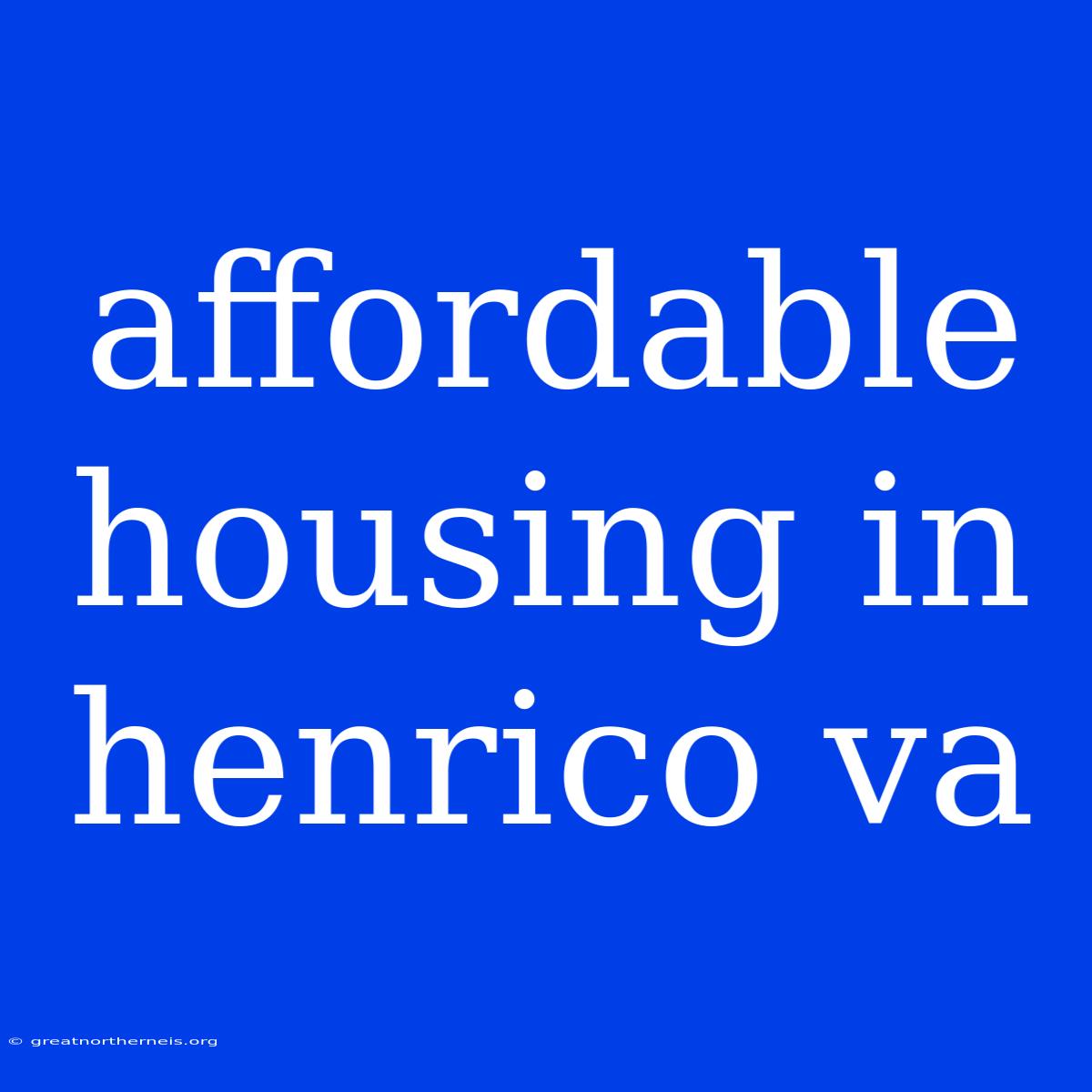 Affordable Housing In Henrico Va