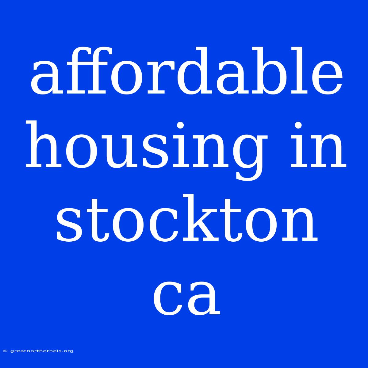 Affordable Housing In Stockton Ca