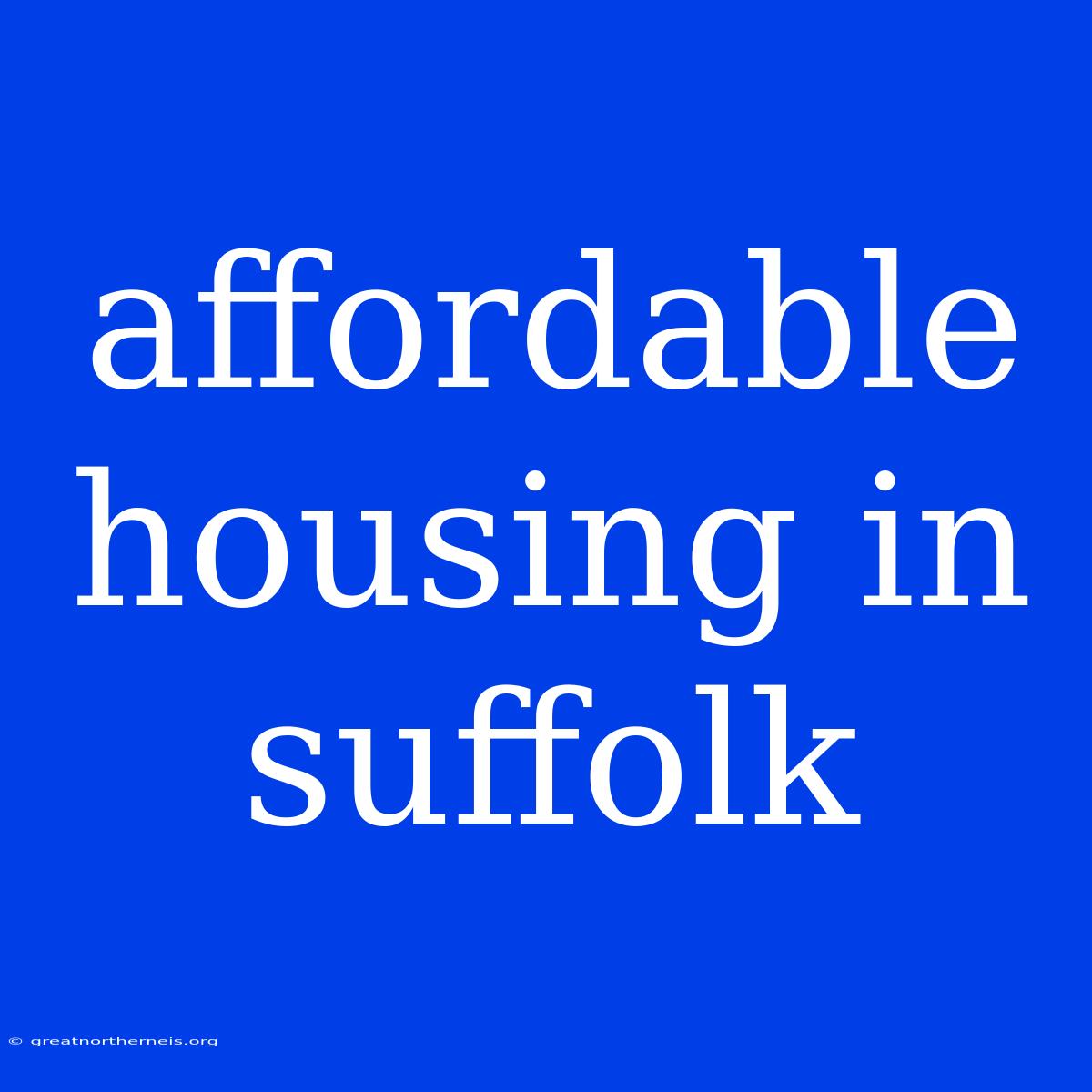 Affordable Housing In Suffolk