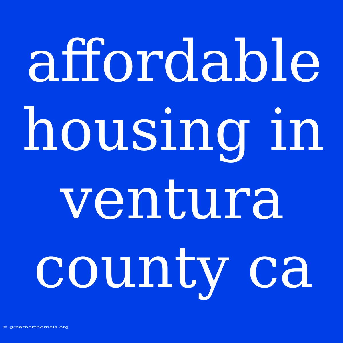 Affordable Housing In Ventura County Ca