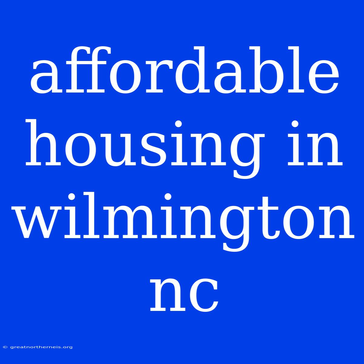 Affordable Housing In Wilmington Nc