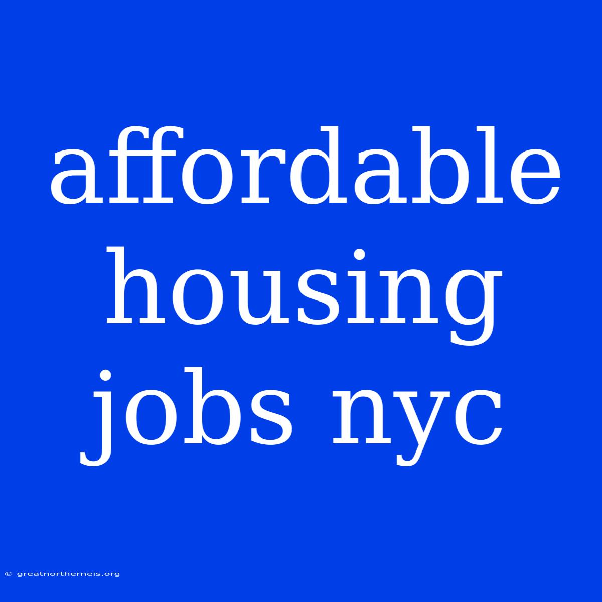 Affordable Housing Jobs Nyc