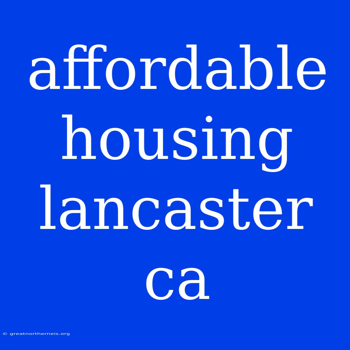 Affordable Housing Lancaster Ca