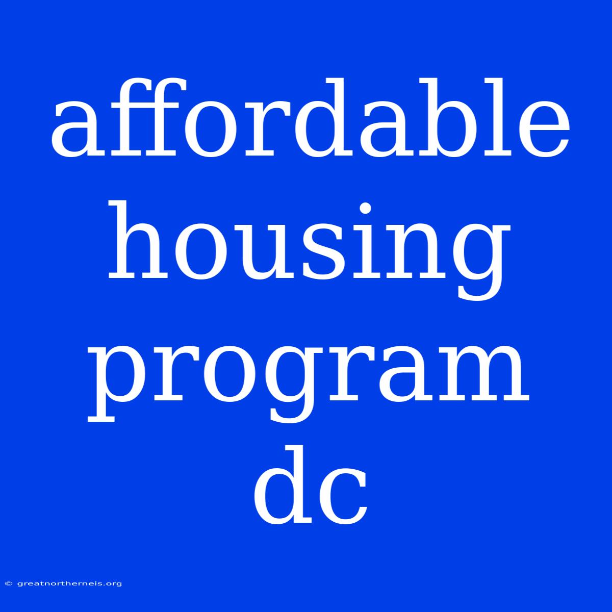 Affordable Housing Program Dc