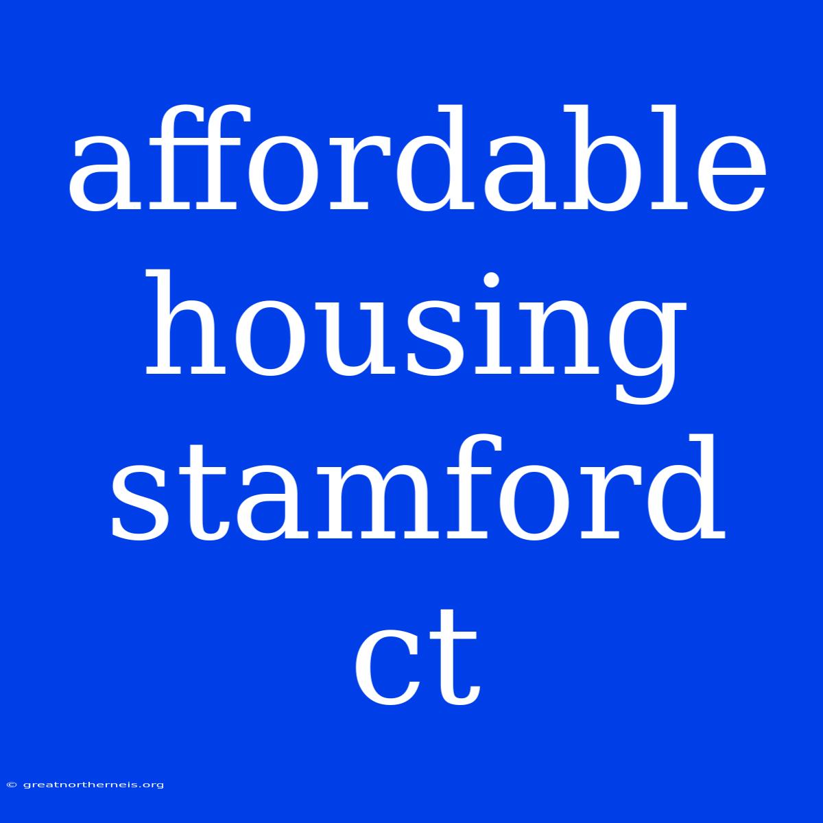 Affordable Housing Stamford Ct