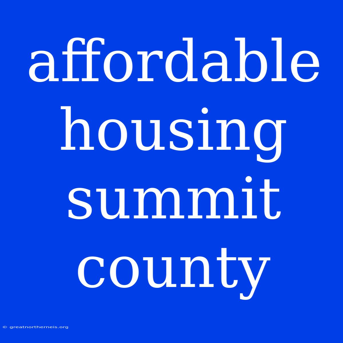 Affordable Housing Summit County