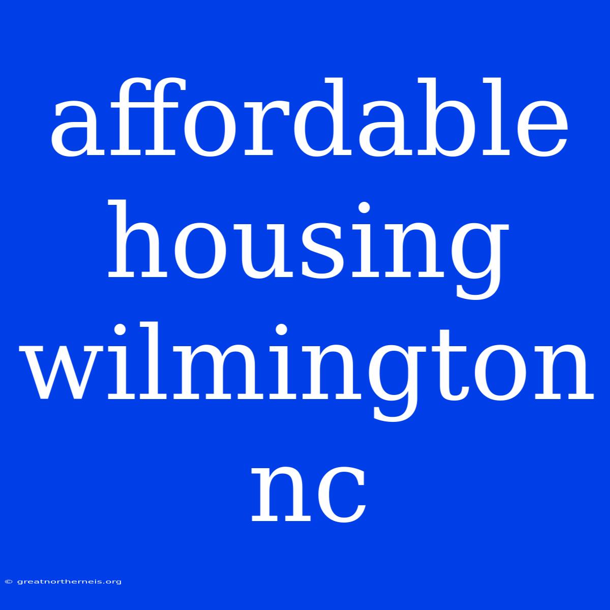 Affordable Housing Wilmington Nc