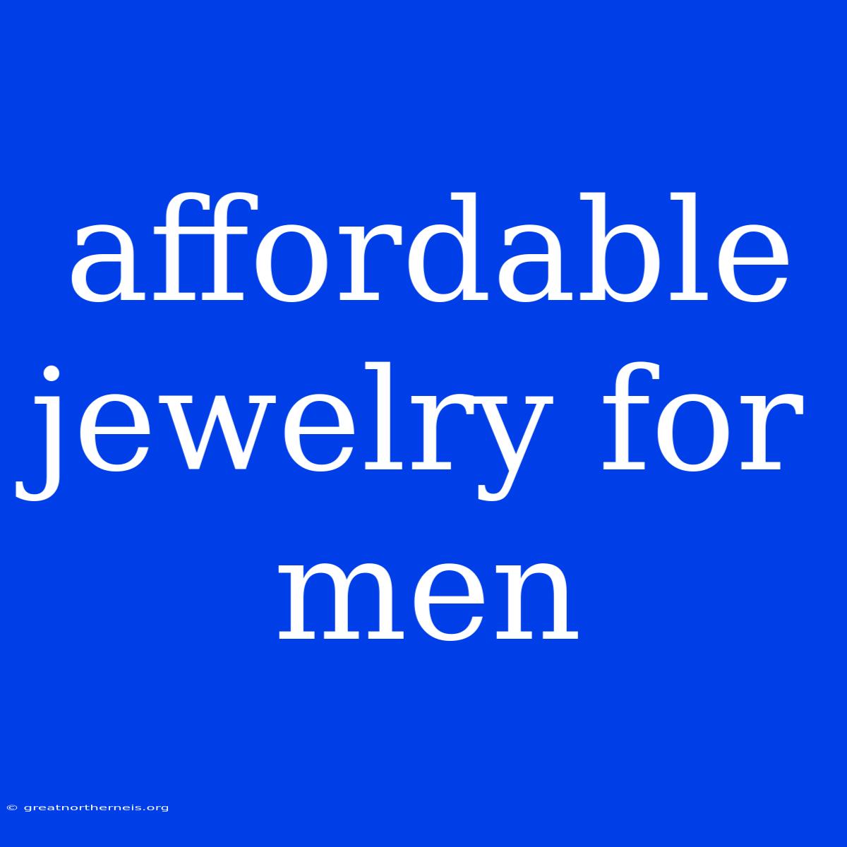 Affordable Jewelry For Men