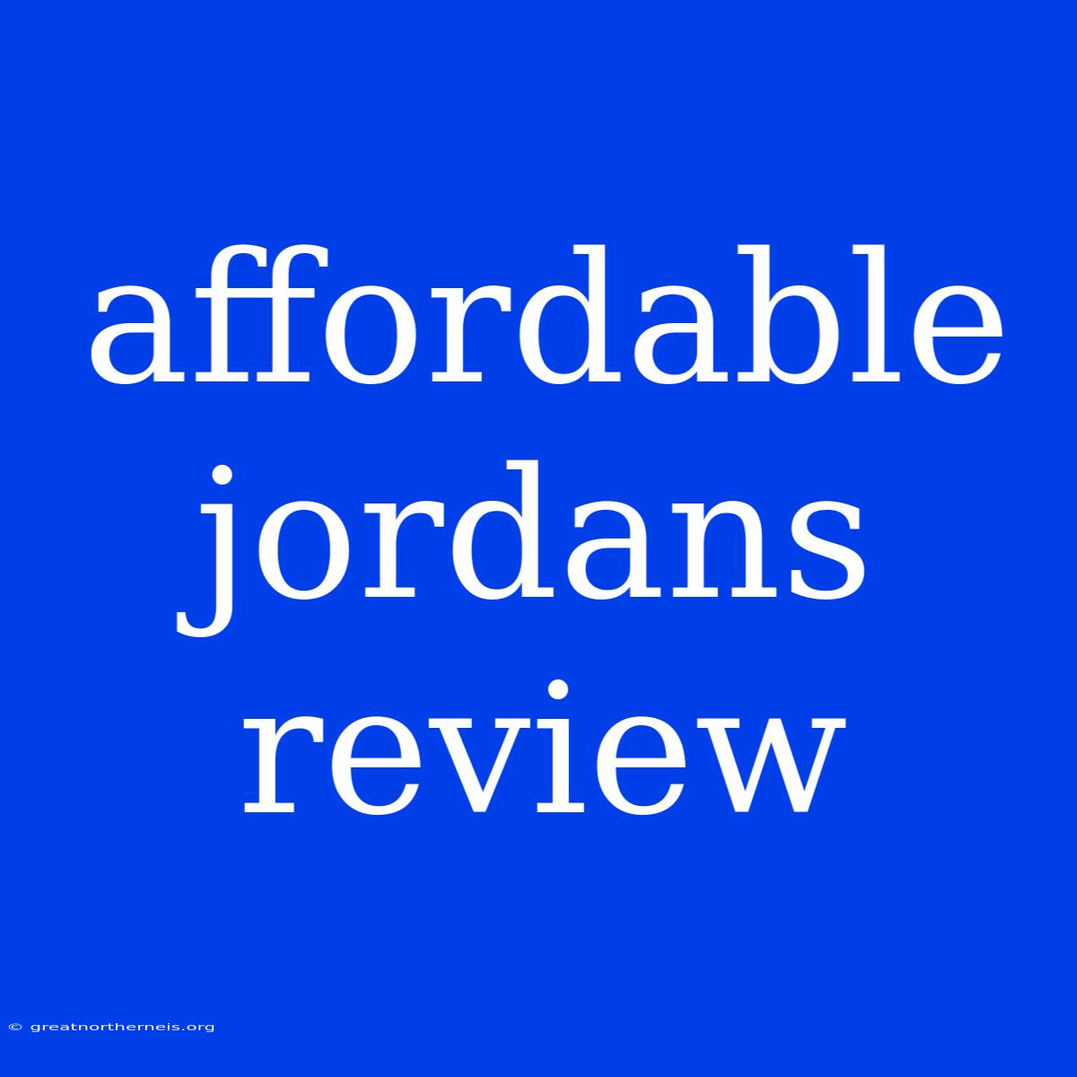 Affordable Jordans Review