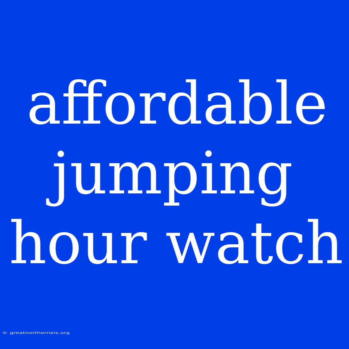 Affordable Jumping Hour Watch