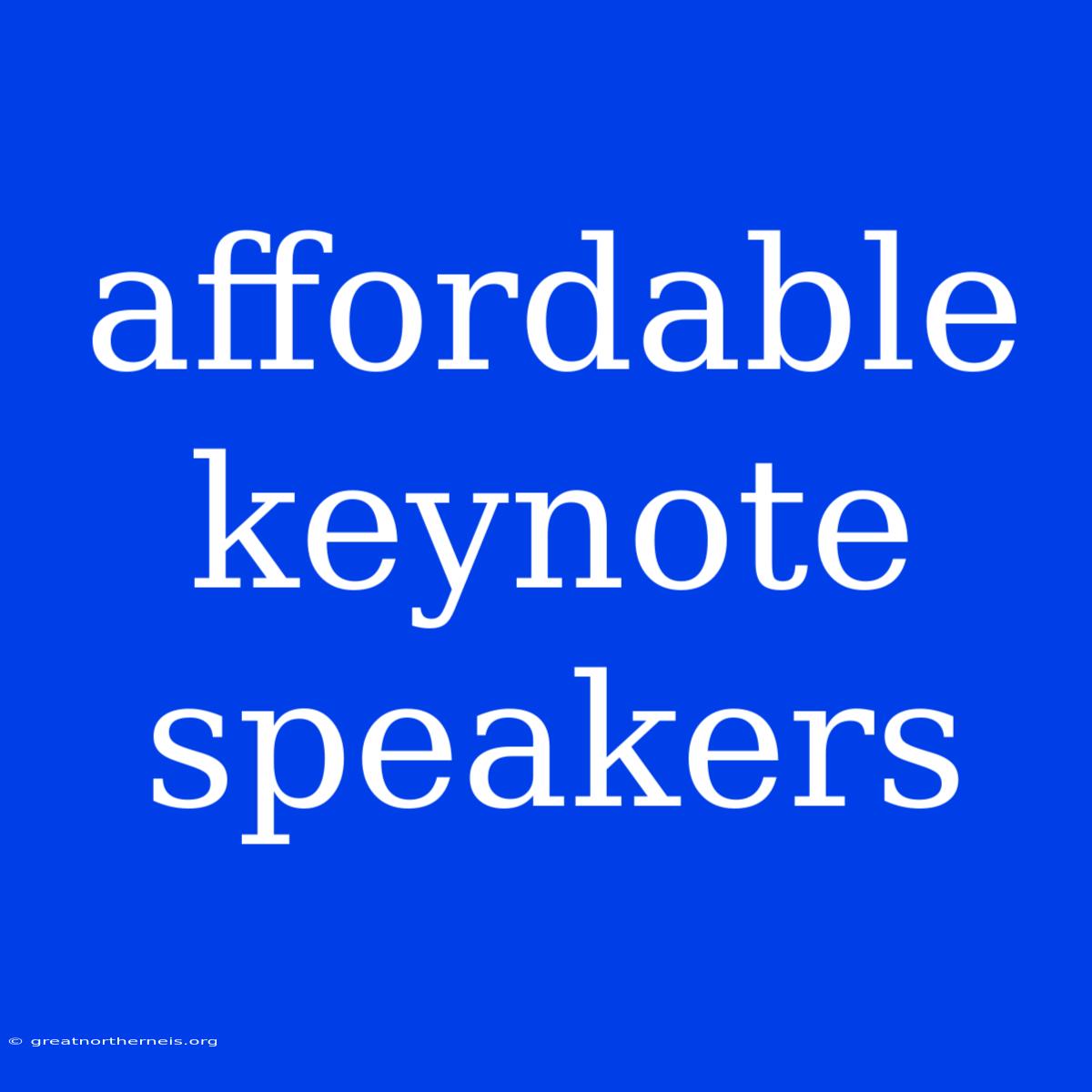 Affordable Keynote Speakers