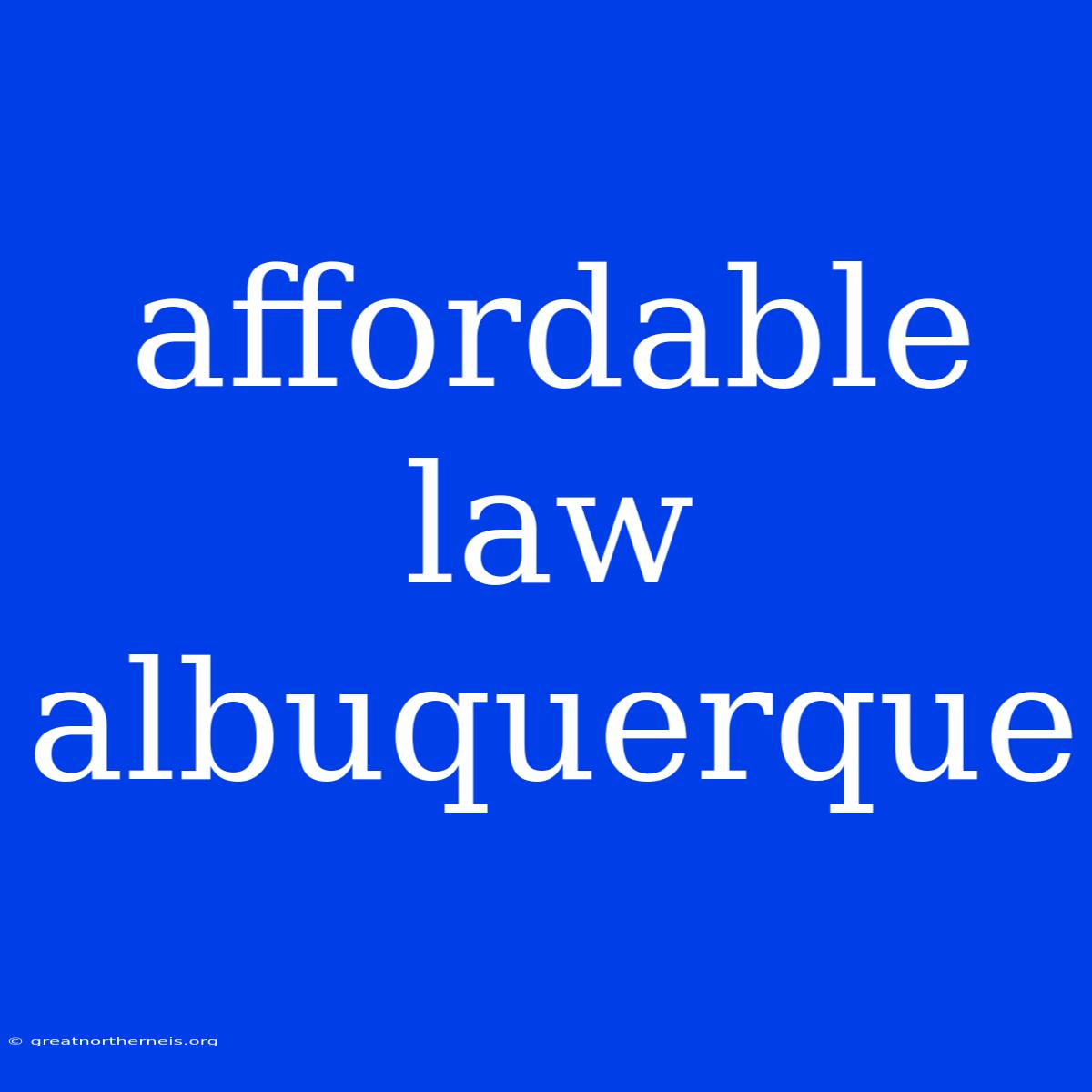 Affordable Law Albuquerque