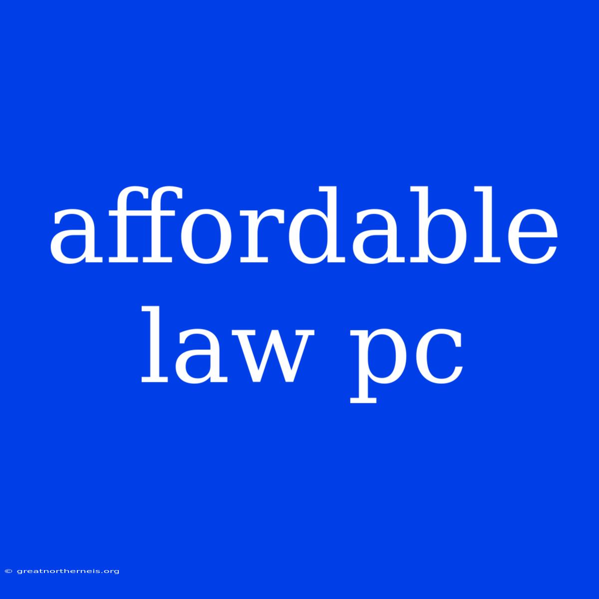 Affordable Law Pc