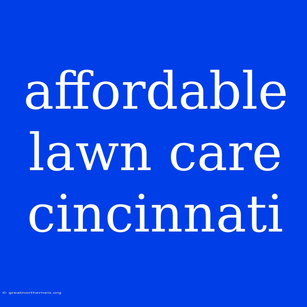 Affordable Lawn Care Cincinnati