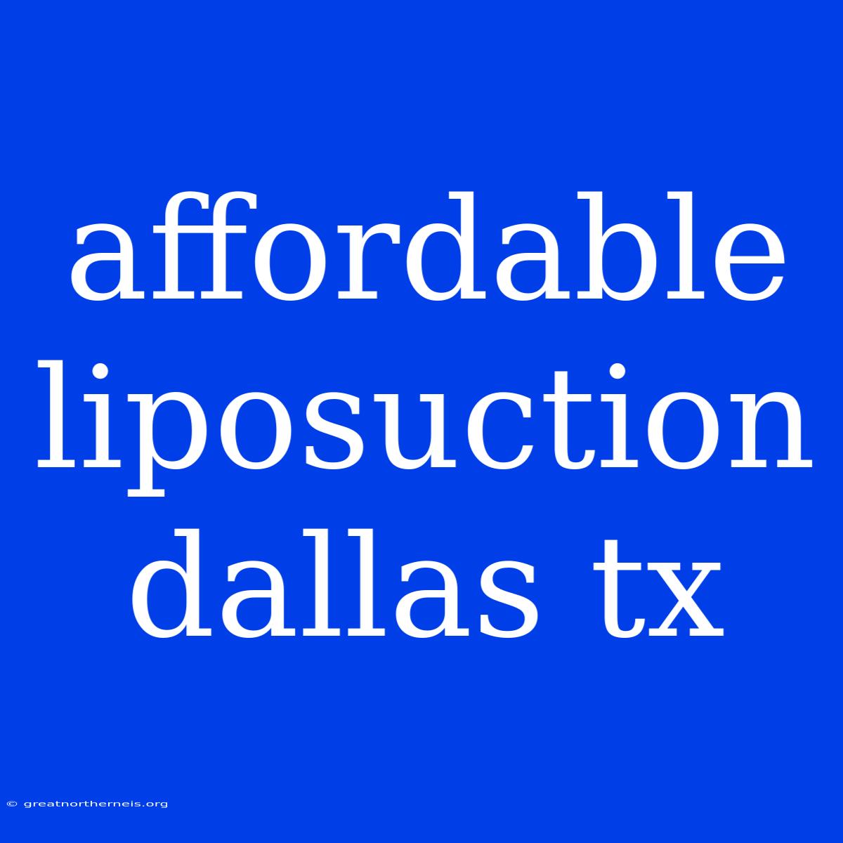 Affordable Liposuction Dallas Tx