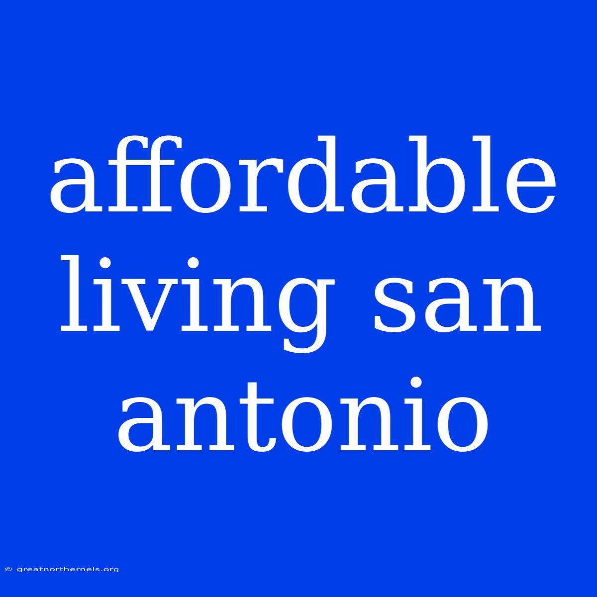 Affordable Living San Antonio