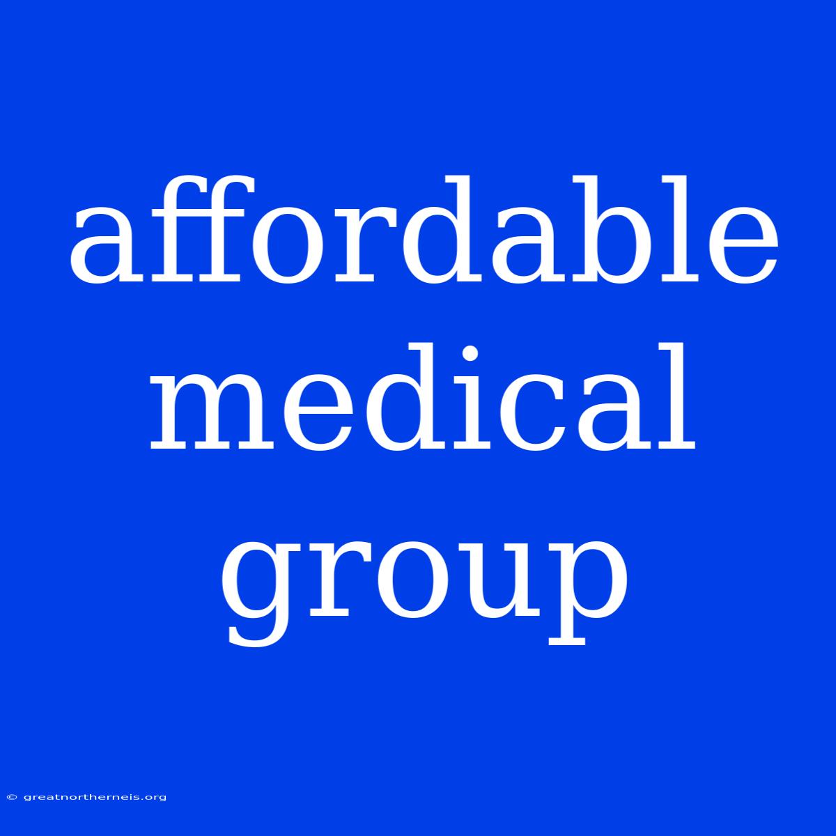 Affordable Medical Group