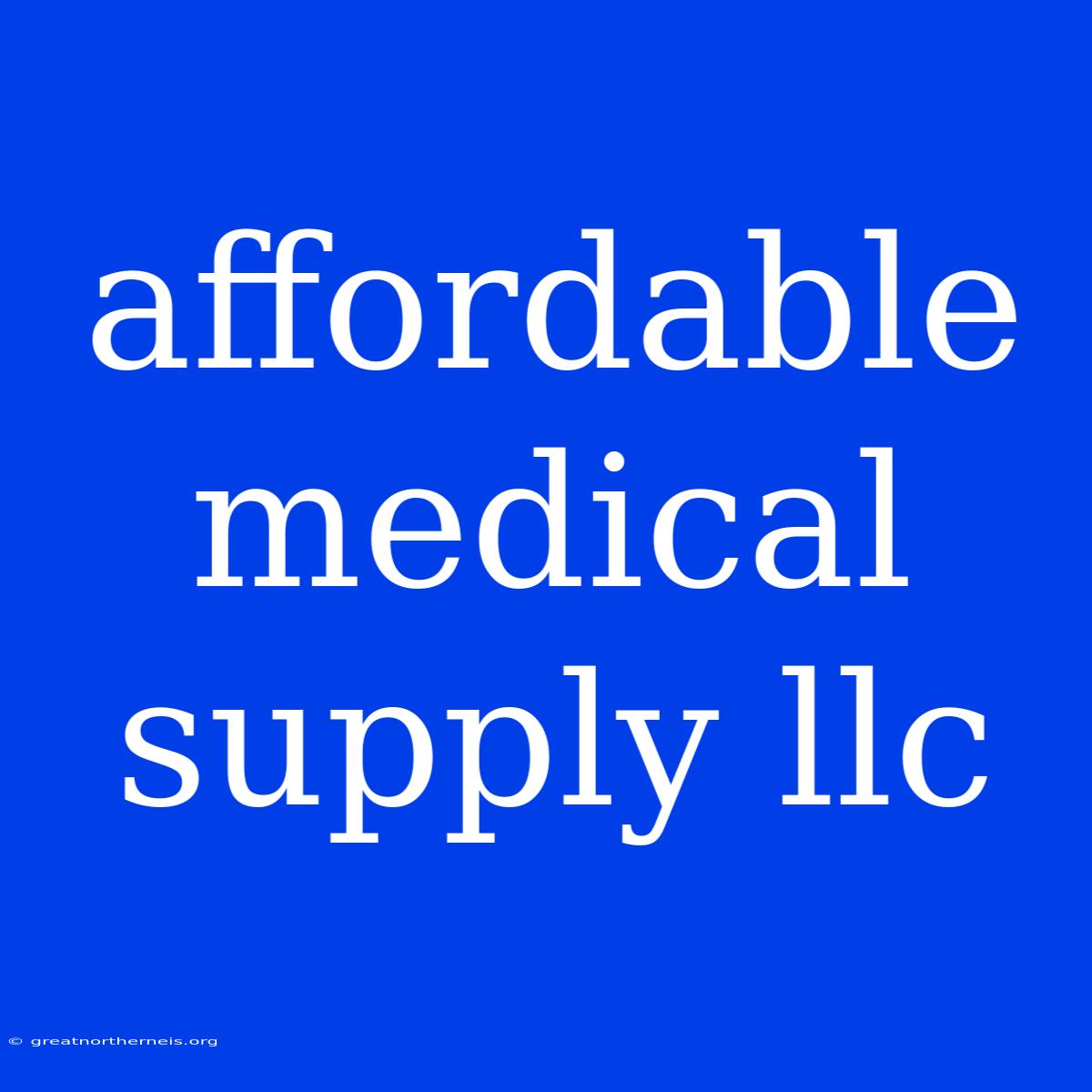 Affordable Medical Supply Llc