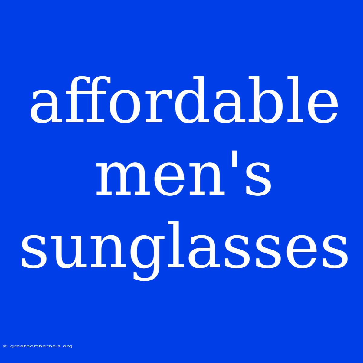 Affordable Men's Sunglasses