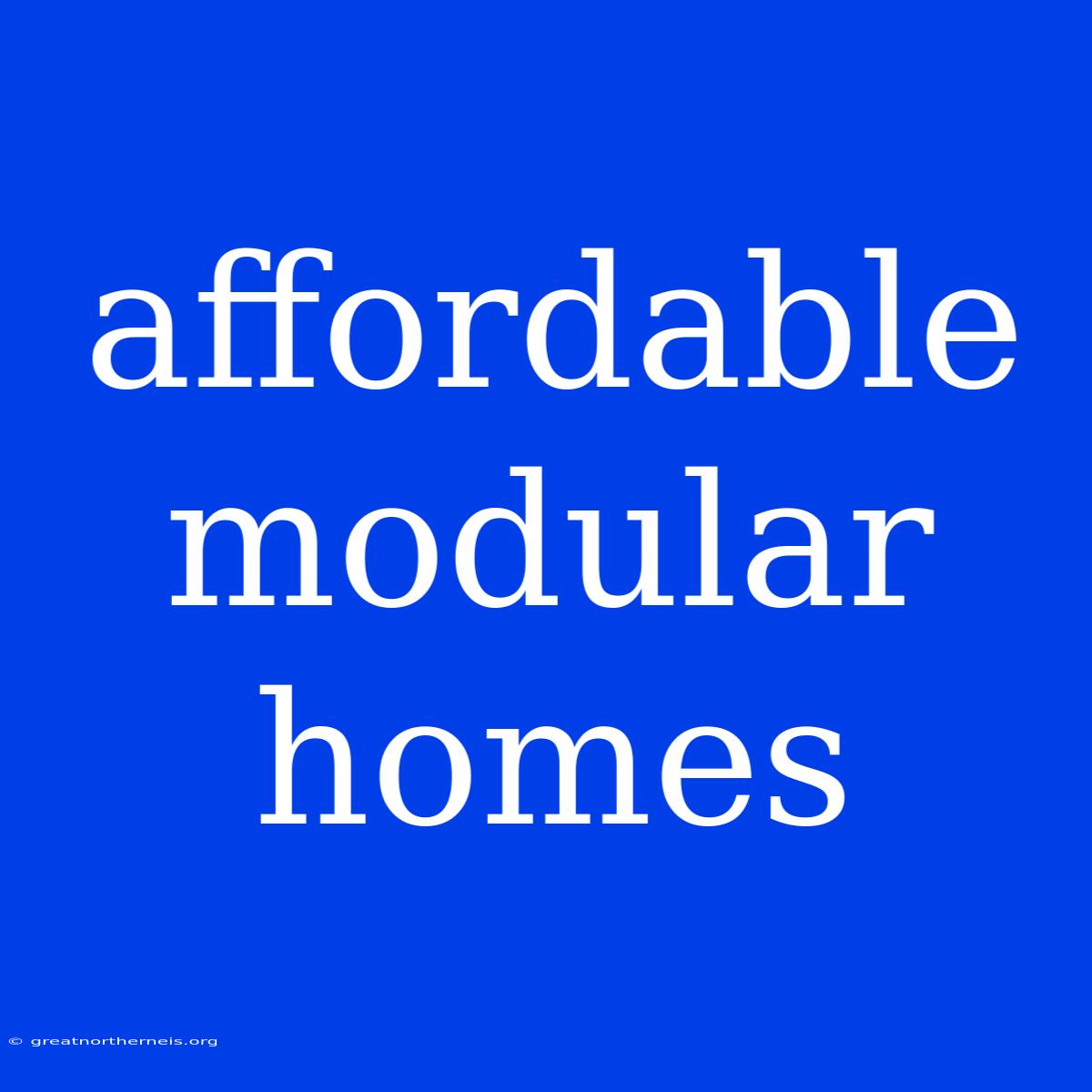 Affordable Modular Homes